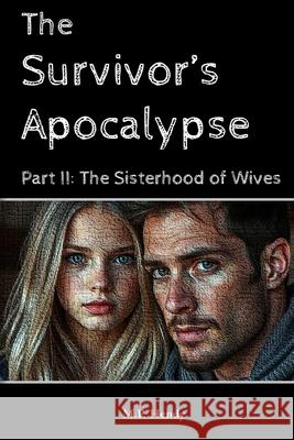 The Survivor's Apocalypse Part 2: The Sisterhood of Wives M. P. Hendy 9781968027513 M.P. Hendy