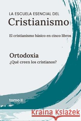 La escuela esencial del cristianismo, vol. II - Ortodoxia Jack Chalk 9781968041137 Globe Publishing