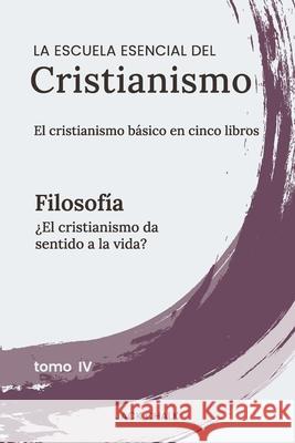La escuela esencial del cristianismo, vol. IV - Filosof?a Jack Chalk 9781968041168 Globe Publishing
