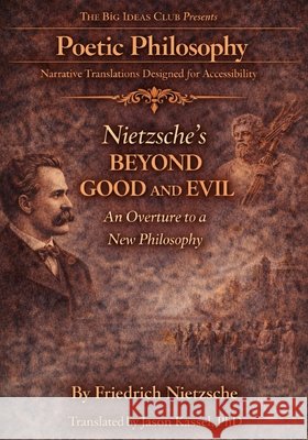 Nietzsche's Beyond Good and Evil: An Overture to a New Philosophy Jason Kassel Friedrich Wilhelm Nietzsche 9781968044473 Recursive Publishing