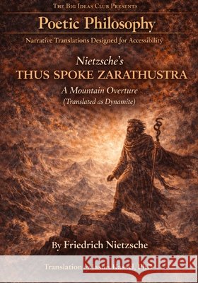 Nietzsche's Thus Spoke Zarathustra - A Mountain Overture (Translated as Dynamite): A Poetic Rendering of Nietzsche's Vision with Symbolic Guide Jason Kassel Friedrich Wilhelm Nietzsche 9781968044572 Recursive Publishing