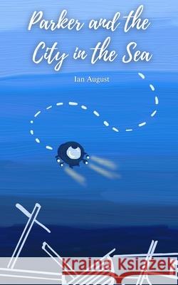 Parker and the City in the Sea Ian August 9781968051273