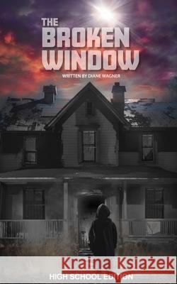 The Broken Window (High School Edition) Diane Wagner 9781968051327 Uproar Theatrics