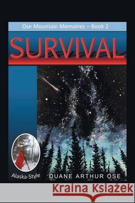 SURVIVAL.... Alaska-Style Duane Arthur Ose 9781968059200