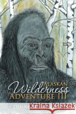 Alaskan Wilderness Adventure III Duane Arthur Ose 9781968059262