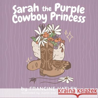 Sarah the Purple Cowboy Princess Francine Hatley 9781968061487