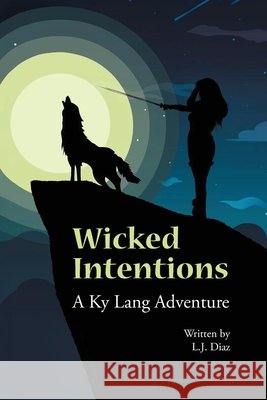Wicked Intentions: A Ky Lang Adventure L. J. Diaz 9781968069520 Olympus Story House