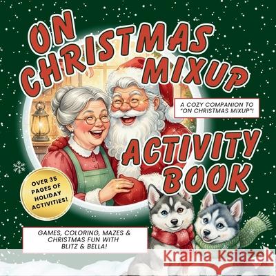 On Christmas Mix-Up: Blitz & Bella's North Pole Activity Book Amy Allen 9781968087159 Amy Allen Books