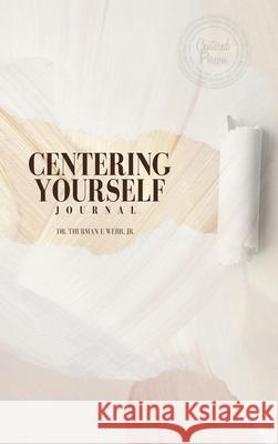 Centering Yourself Thurman E. Webb 9781968092009 True Vine Publishing Co