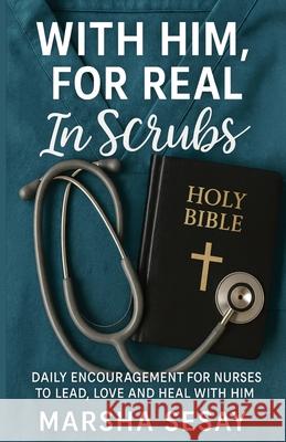 With Him, For Real In Scrubs Marsha Sesay 9781968092375