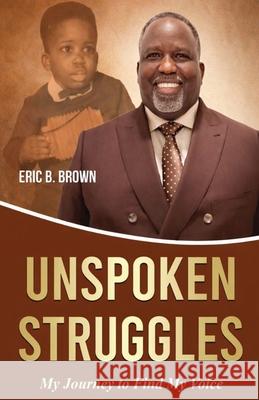 Unspoken Struggles Eric B. Brown 9781968092511 True Vine Publishing Co