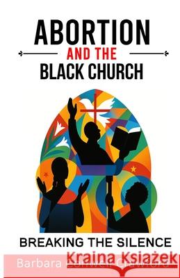 Abortion and the Black Church Barbara C. Conwell 9781968092979 True Vine Publishing Co