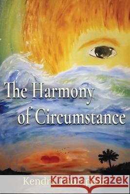 The Harmony of Circumstance Kendra Thompson 9781968098162 Allstate Publishers