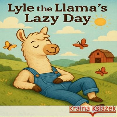 Lyle the Llama's Lazy Day Diana Williams-Kirklin 9781968115104