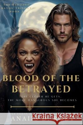 Blood of the Betrayed Anaiis D. Roet 9781968115616 Blackvault Books