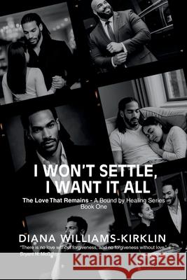 I Won't Settle, I Want it All Diana Williams-Kirklin 9781968115715