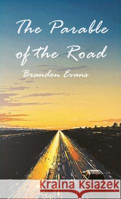 The Parable of the Road Brandon Evans 9781968136222