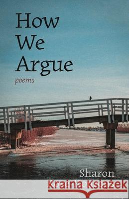How We Argue: Poems Sharon Rose-Kourous 9781968148003 Cornerstone Press
