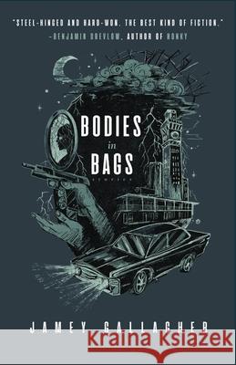 Bodies in Bags: Stories Jamey Gallagher 9781968148355