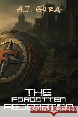 The Forgotten Federation A. J. Grea 9781968152116 Oakberry & Inkwell