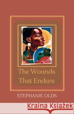 The Wounds That Endure Stephanie Olds 9781968178017