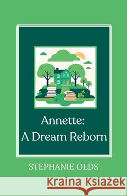 Annette: A Dream Reborn Stephanie Olds 9781968178055