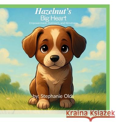 Hazelnut's Big Heart Stephanie Olds 9781968178130
