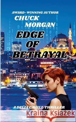 Edge of Betrayal Chuck Morgan 9781968179366