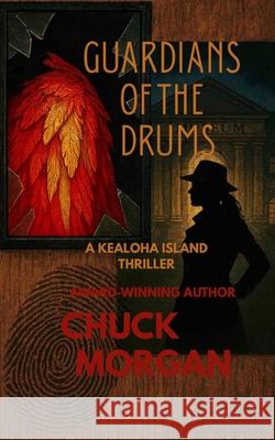 Guardians of the Drums: A Kealoha Island Thriller Book 4 Chuck Morgan 9781968179472