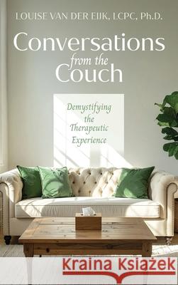 Conversations from the Couch: Demystifying the Therapeutic Experience Louise Va 9781968191016 Gyst Wellness