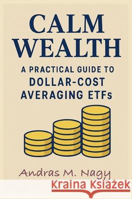 Calm Wealth Andras M. Nagy 9781968194185