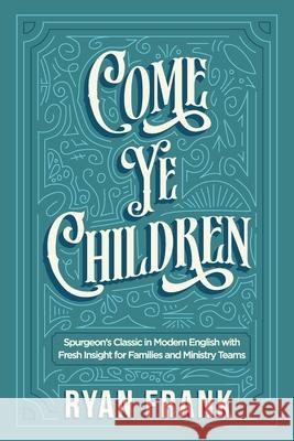 Come Ye Children Ryan Frank 9781968198022
