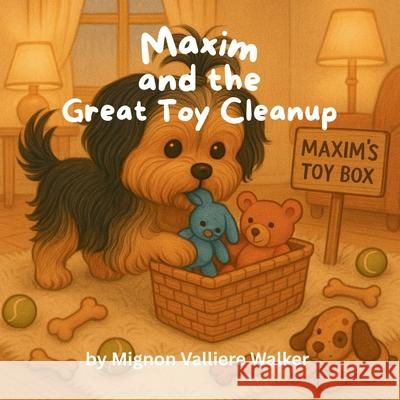 Maxim and the Great Toy Cleanup Mignon Valliere Walker 9781968200084