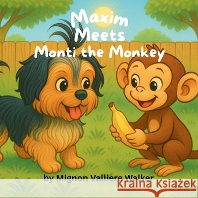 Maxim Meets Monti the Monkey Mignon Valliere Walker 9781968200152