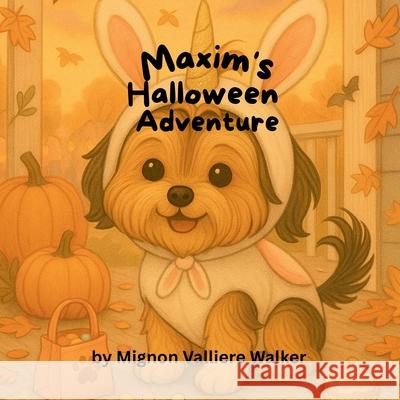Maxim's Halloween Adventure Mignon Valliere Walker 9781968200190