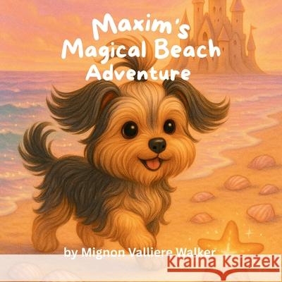 Maxim's Magical Beach Adventure Mignon Valliere Walker 9781968200220