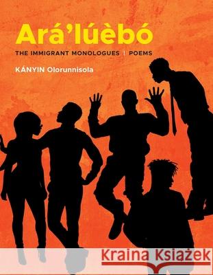 Ara’luebo: The Immigrant Monologues KANYIN Olorunnisola 9781968209001 Acre Books