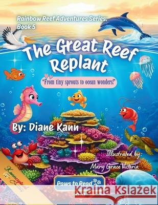 The Great Reef Replant Diane Kann Mary Grace Victoria 9781968245399 Bolt and Charlie Books