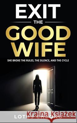 Exit the GOOD WIFE Lotus Cheong 9781968253042 Platypus Publishing