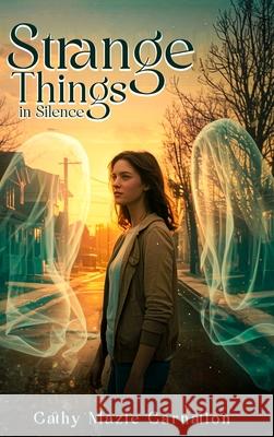 Strange Things: In Silence Cathy Mazie Carnation 9781968260989 Book Writing Pioneer