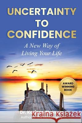 Uncertainty to Confidence: A New Way of Living Your Life Karissa Thomas 9781968277154 Mosaic Intelligence Publishing