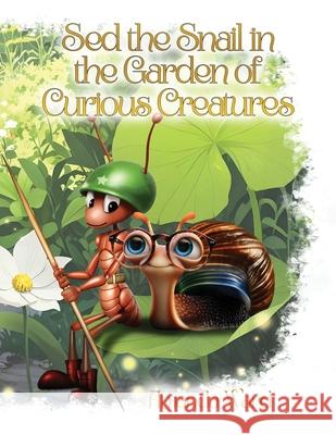 Sed the Snail in the Garden of Curious Creatures Amanda Ward 9781968296575 Amanda Ward