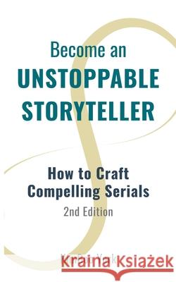 Become an Unstoppable Storyteller, 2nd Ed. Kimboo York 9781968304003 House of York