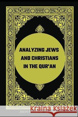 Analyzing Jews and Christians in the Qur'an Jasim Muzaffar Haddad   9781968309077 Jasim Muzaffar Haddad