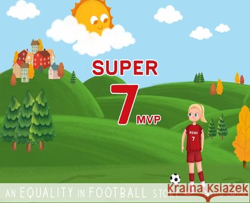Super 7 MVP: An Equality in Football story Lmg Carter 9781968326319 Empire Publishers