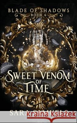 Sweet Venom of Time Sara Samuels 9781968338114 Storytelling Press