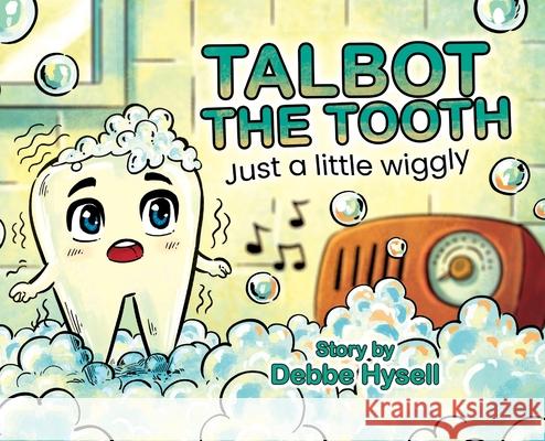Talbot the Tooth: Just a Little Wiggy Debbe Hysell 9781968351007 Whimsy's Edge Books