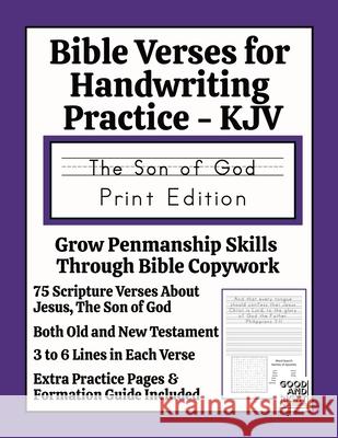 Bible Verses for Handwriting Practice - KJV: The Son of God Print Edition Good And Right Publishing Laura E. Snider 9781968358037 Good and Right Publishing