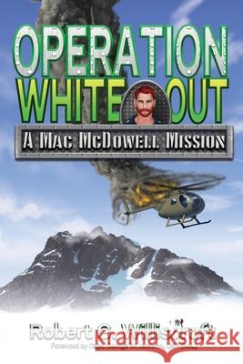 Operation White Out: A Mac McDowell Mission Robert G. Williscroft 9781968367367 Starman Press