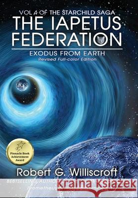 Iapetus Federation: Exodus From Earth Robert G. Williscroft 9781968367497 Starman Press